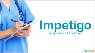 Impetigo ¦ Treatment and Symptoms