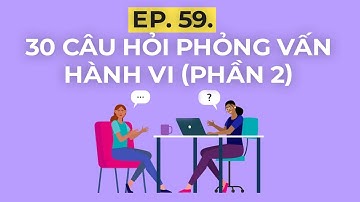 30 câu hỏi phỏng vấn hành vi (Phần 2) | LinkedIn | Ep 59