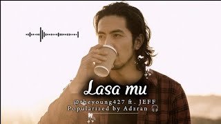 Lasa mu (Cover) by @theyoung427 ft. JEFF || Popularized by Adzran 🎧