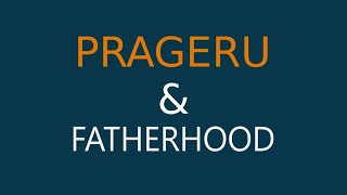 PragerU &amp; Fatherhood