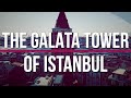 The Galata Tower of Istanbul