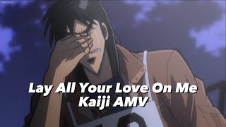 Kaiji Edit - Lay All Your Love On Me
