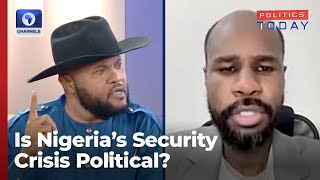 Dan Iwuanyanwu, Security Analyst Disagree On Nature Of Insecurity In Nigeria | Politics Today