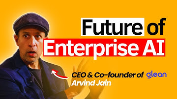 Future of Enterprise AI & Work, Agents, Scaling to $100M ARR $7.2B | Arvind Jain Co-Founder Glean AI