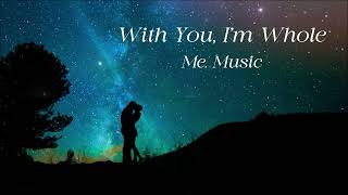 With You, I’m Whole - Emotional Love & Spiritual Song