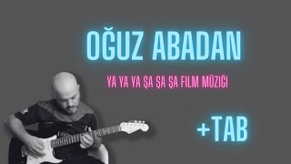 Oğuz Abadan - Bırakıp Gidersen | Ya Ya Ya Şa Şa Şa Film Müziği | Elektro Gitar | Solo |Tab