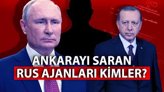 ANKARAYI SARAN RUS AJANLARI KİMLER 