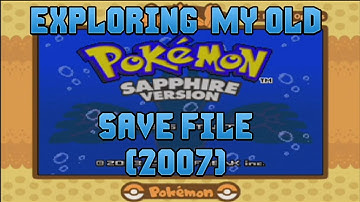 Exploring My Old Pokémon Sapphire Save file (2007)