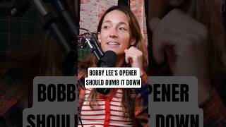 Bobby Lees Opener TOO GOOD?
