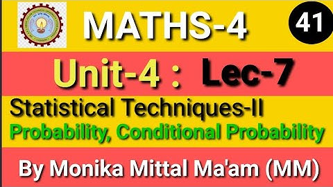 Lec-7/Unit-4|Probability|Conditional Probability |Statistical Techniques-II |Monika Mittal