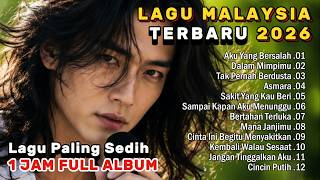 LAGU MALAYSIA TERBARU SEDIH 2026 // AKU YANG BERSALAH - Paling Sedih Menyayat Hati 1 JAM FULL ALBUM