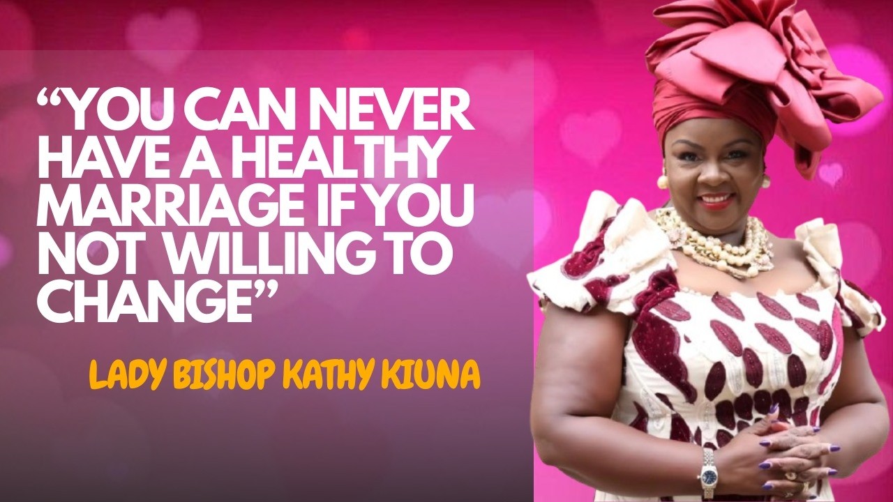 Здоровый брак невозможен, если вы не готовы меняться (Часть 1) - Леди-епископ Кэти Киуна
