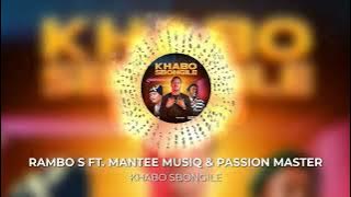 Rambo S - Khabo Sbongile [Ft. Mantee Musiq & Passion Master]