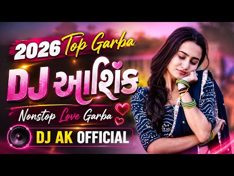 2026 Top Garba ❤️ DJ આશિક | Nonstop Love Garba | DJ AK OFFICIAL