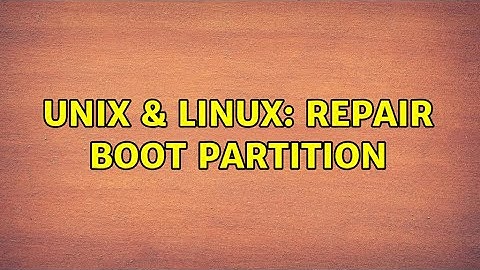 Unix & Linux: Repair boot partition