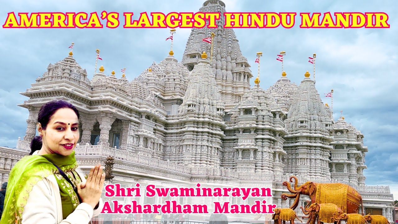 BAPS Swaminarayan Akshardham Mandir  in Robbinsville, New Jersey | The Largest Hindu Mandir in USA
