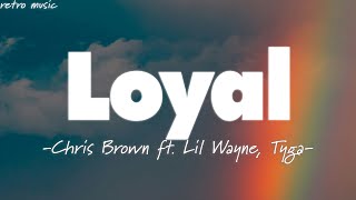 Chris Brown - Loyal (Lyrics) ft. Lil Wayne, Tyga