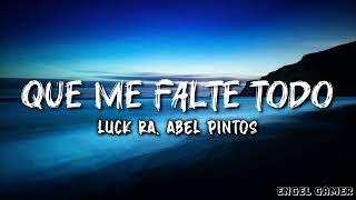Luck Ra y Abel Pintos-  Que me falte todo (letra)