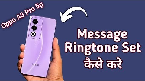 Oppo A3 Pro 5g message ringtone kaise set kare, how to change message ringtone in oppo, ringtone set