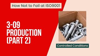 3 09 How Not to Fail at ISO9001 Production Part 2