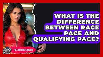 What Is The Difference Between Race Pace And Qualifying Pace? - Pole Position Experts