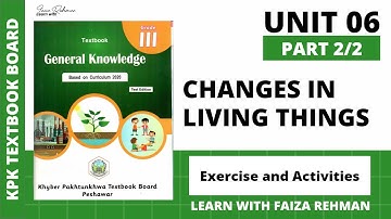 GENERAL KNOWLEDGE Class 3 Unit 6 CHANGES IN LIVING THINGS Part 2/2