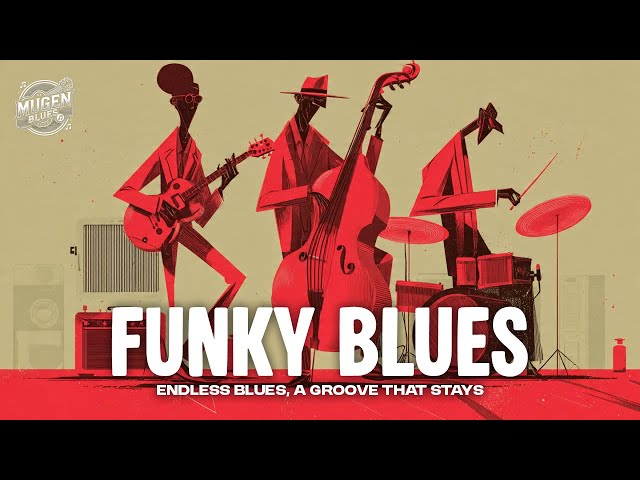 🎧 Timeless Funky Blues Grooves You've Been Looking For | Deep