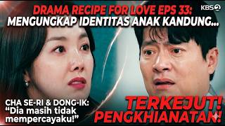 Recipe For Love Episode 33: Mengungkap Identitas Anak Kandung... 'Terkejut' Sub Indonesia