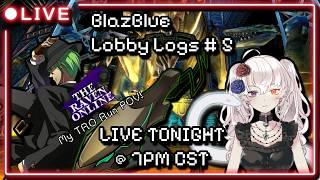BlazBlue Lobby Logs #5 - 8/24 TRO Tournament Run
