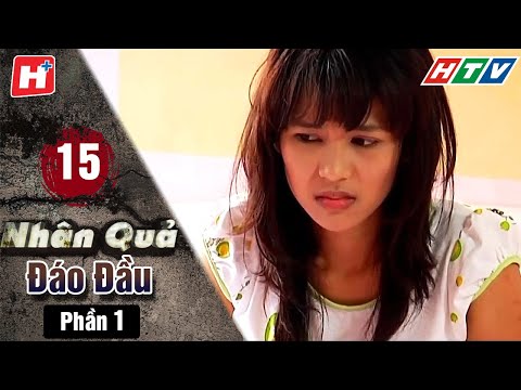 Nhân Quả Đáo Đầu – Phần 1 – Tập 15 | HTV Phim Tình Cảm Việt Nam