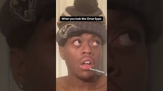 WHEN YOU LOOK LIKE OMAR EPPS PT. 2