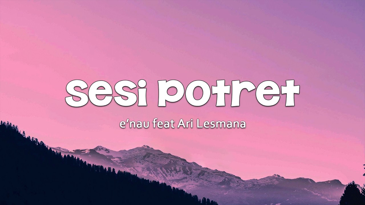 eńau feat  Ari Lesmana  - Sesi Potret  || LIRIK