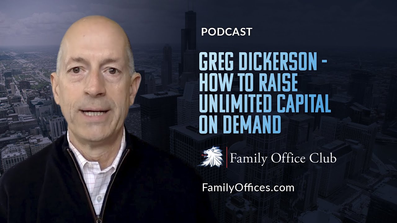 How to Raise Unlimited Capital On Demand PODCAST Family Offices