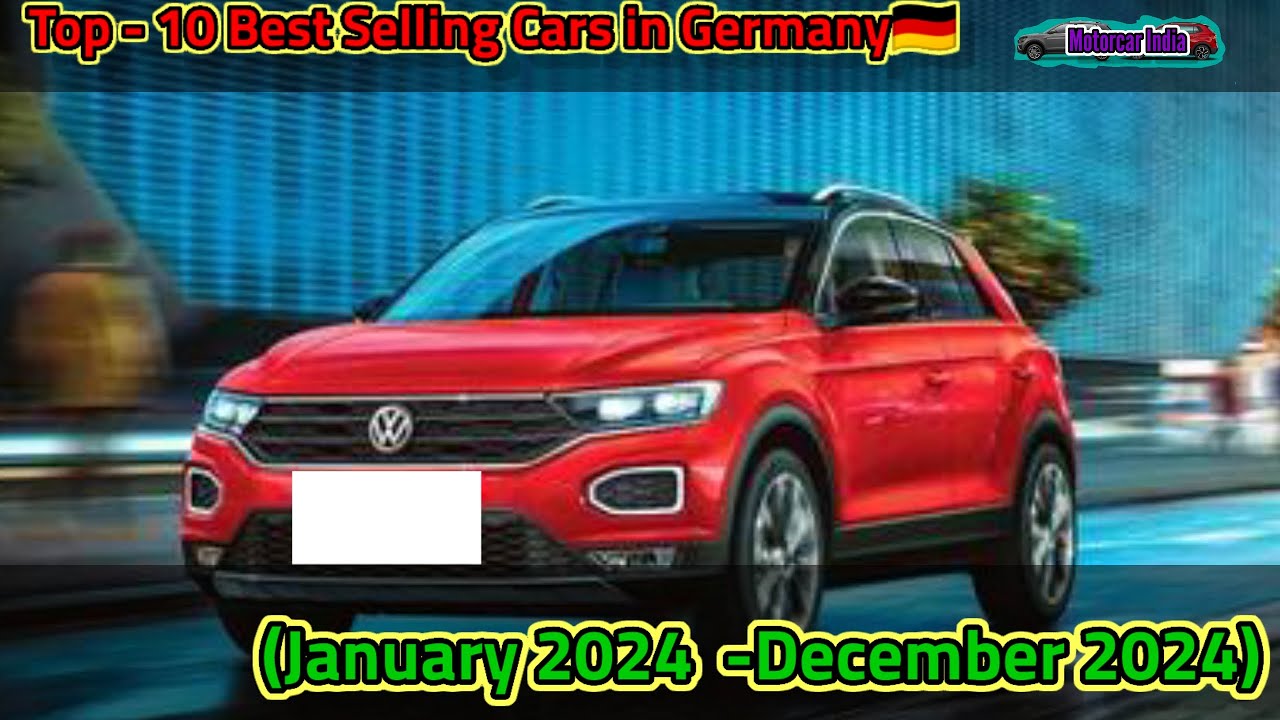 Popular Cars In Germany Top - 10 Best Selling Cars in Germany (January 2024-December 2024) # ...
