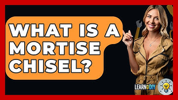 What Is A Mortise Chisel? - LearnToDIY360.com