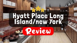 Hyatt Place Long Island/new York City Review - Is This Hotel Worth It?