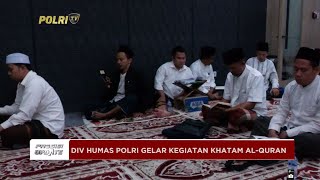 PRESISI UPDATE : DIV HUMAS POLRI GELAR KEGIATAN KHATAM AL-QURAN 01/07/2024