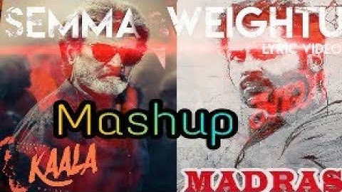 Semma weightu × Madras - | KAALA | | Mashup | (Tamil) | Rajinikanth |