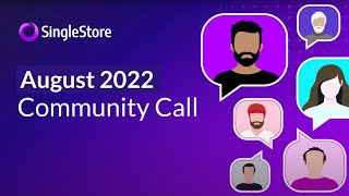 SingleStore | Community Call | August 2022