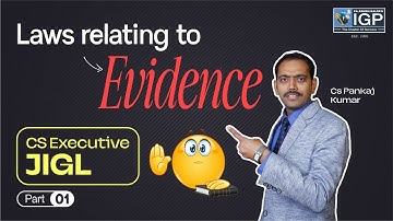 CS Executive JIGL || Law relating to Evidence Part 1 || By CS Pankaj Kumar