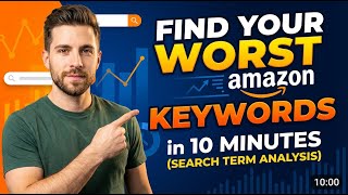 Find Your Worst Amazon Keywords in 10 Minutes (Search Term Analysis)