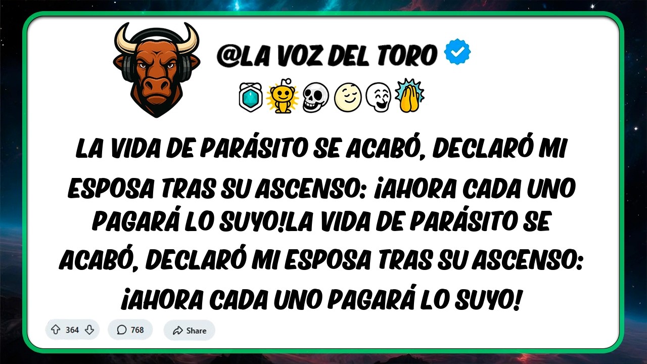 La vida de parásito se acabó, declaró mi esposa tras su ascenso: Ahora Cada Uno PAGARA Lo Suyo!