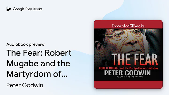 The Fear: Robert Mugabe and the Martyrdom of… by Peter Godwin · Audiobook preview