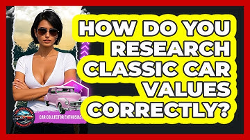 How Do You Research Classic Car Values Correctly? - Car Collector Enthusiasts