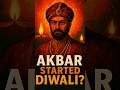 Diwali The shocking truth : Akbar starts #fact #Diwali #Akbar #shots