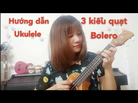 Video [Ukulele] Hướng dẫn 3 kiểu quạt điệu Bolero - các bài... - youtube