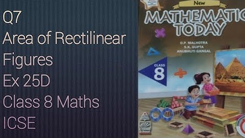 Q7 Ex 25D Areas of Rectilinear Figures | ICSE Math Class 8 | New Mathematics Today | O P Malhotra |