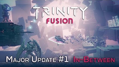Trinity Fusion - Major Update #1 