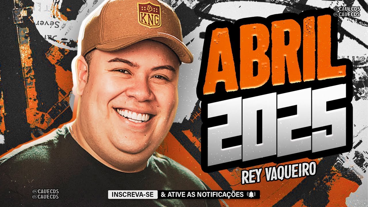 REY VAQUEIRO ABRIL 2025, REY VAQUEIRO VERÃO 2025, REY VAQUEIRO CD AO ...