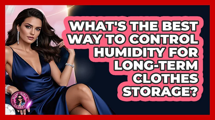 What's The Best Way To Control Humidity For Long-term Clothes Storage? - Glam Girl's Closet
